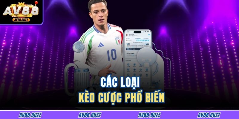 Các loại kèo cược phổ biến
