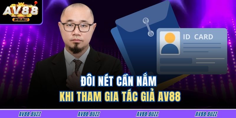 Đôi nét cần nắm khi tham gia tác giả AV88