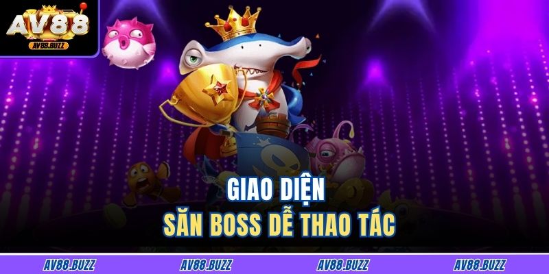 Giao diện săn boss dễ thao tác