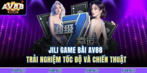 Jili Game Bài Av88