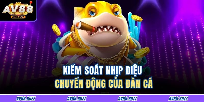 Kiểm soát nhịp điệu chuyển động của đàn cá