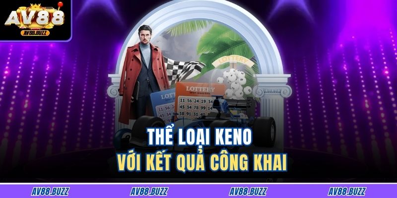 Thể loại keno với kết quả công khai