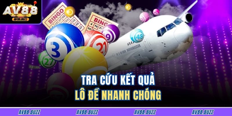 Tra cứu kết quả lô đề nhanh chóng